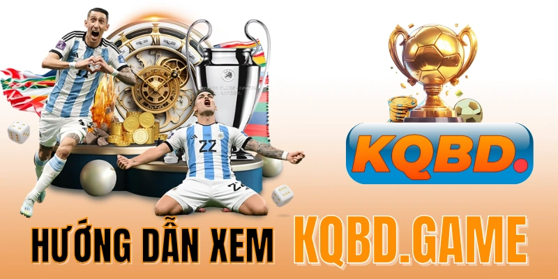 Hướng dẫn xem KQBD trên KQBD.GAME